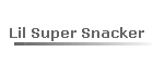 Lil Super Snacker